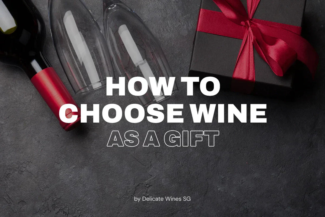 How to Choose Wine as a Gift: A Practical Guide for Singapore Buyers